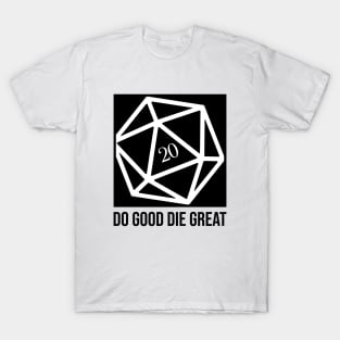 Do Good Die Great D20 Dice T-Shirt